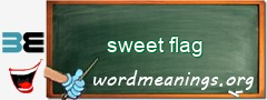 WordMeaning blackboard for sweet flag